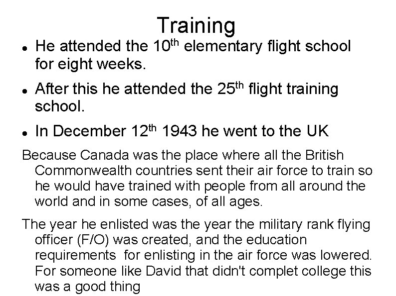 Training He attended the 10 th elementary flight school for eight weeks. After this