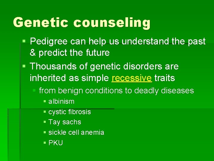 Genetic counseling § Pedigree can help us understand the past & predict the future