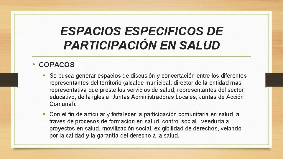 ESPACIOS ESPECIFICOS DE PARTICIPACIÓN EN SALUD • COPACOS • Se busca generar espacios de