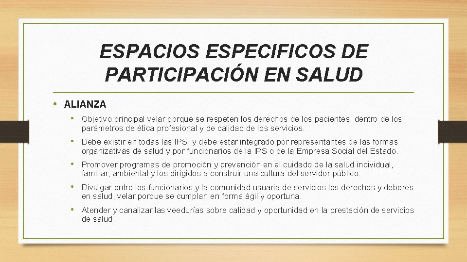 ESPACIOS ESPECIFICOS DE PARTICIPACIÓN EN SALUD • ALIANZA • Objetivo principal velar porque se