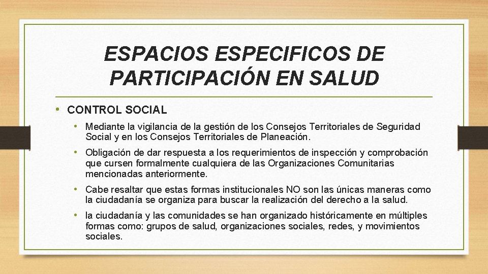 ESPACIOS ESPECIFICOS DE PARTICIPACIÓN EN SALUD • CONTROL SOCIAL • Mediante la vigilancia de