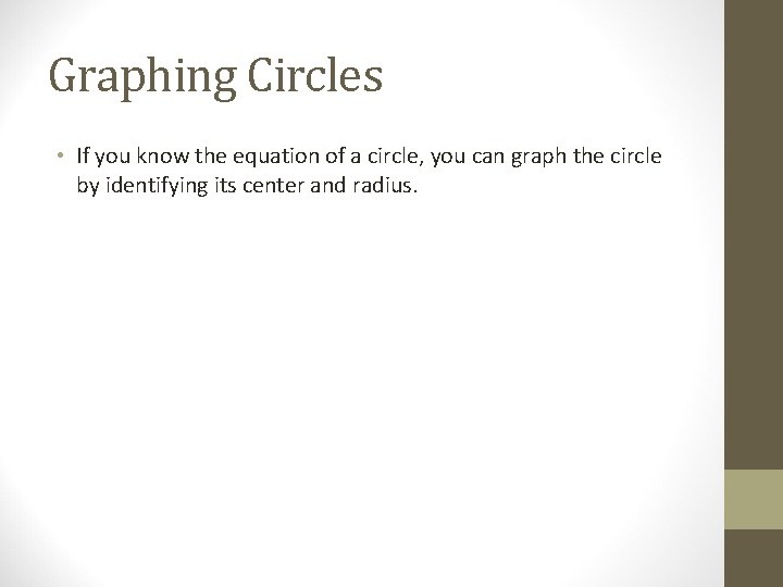 Graphing Circles • If you know the equation of a circle, you can graph