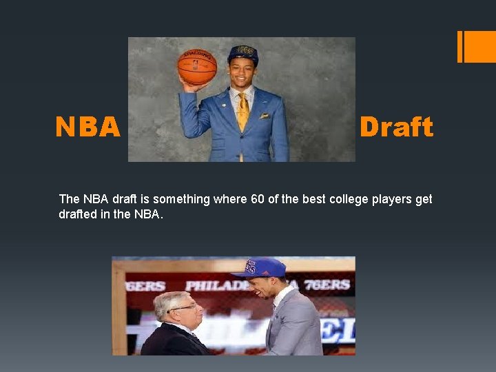 NBA Draft The NBA draft is something where 60 of the best college players