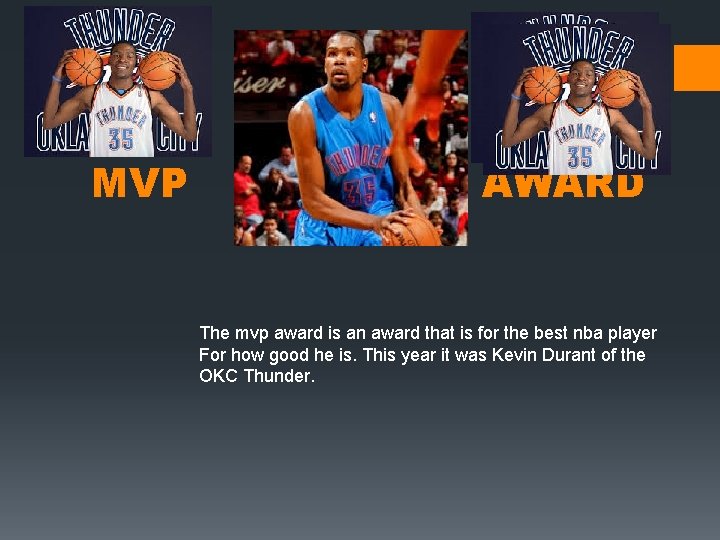 MVP AWARD The mvp award is an award that is for the best nba