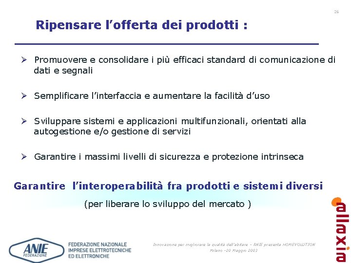 26 Ripensare l’offerta dei prodotti : Ø Promuovere e consolidare i più efficaci standard