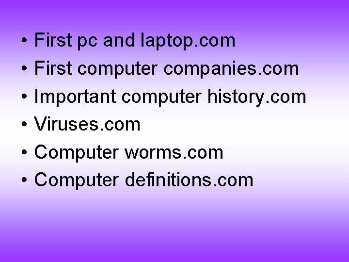  • • • First pc and laptop. com First computer companies. com Important