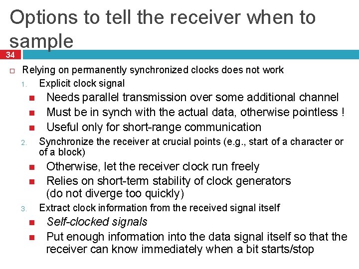 Options to tell the receiver when to sample 34 Relying on permanently synchronized clocks