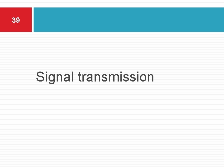39 Signal transmission 