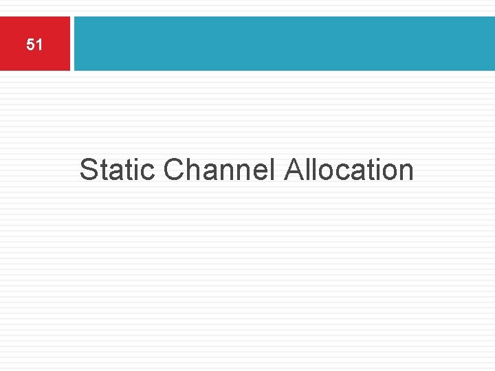 51 Static Channel Allocation 