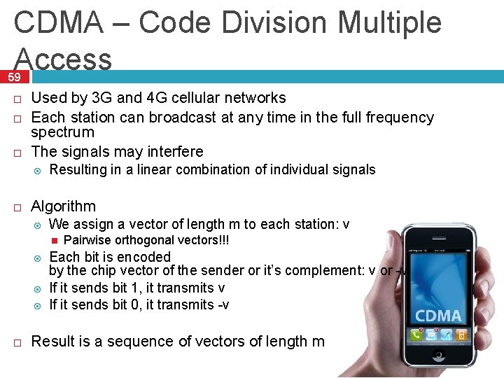 CDMA – Code Division Multiple Access 59 Used by 3 G and 4 G