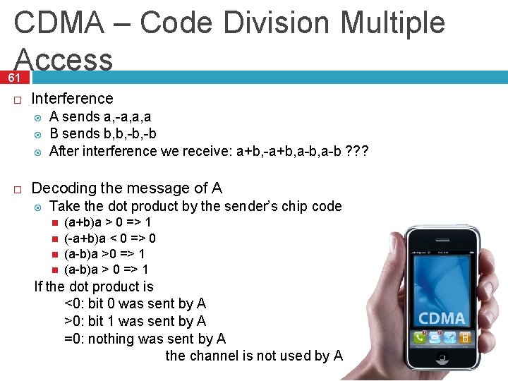CDMA – Code Division Multiple Access 61 Interference A sends a, -a, a, a