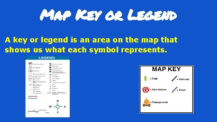 Map Key or Legend A key or legend is an area on the map