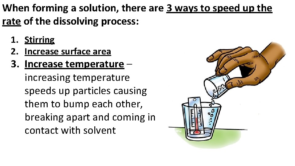 When forming a solution, there are 3 ways to speed up the rate of When forming a solution, there are 3 ways to speed up the rate of