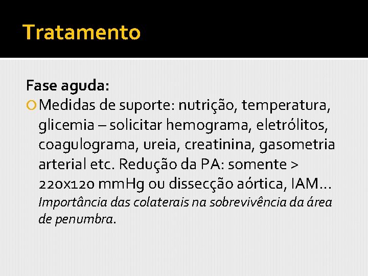 Tratamento Fase aguda: Medidas de suporte: nutrição, temperatura, glicemia – solicitar hemograma, eletrólitos, coagulograma,