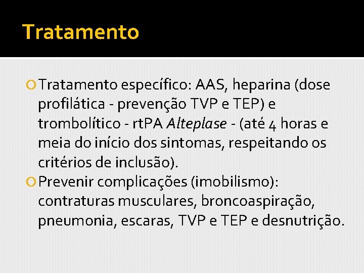 Tratamento específico: AAS, heparina (dose profilática - prevenção TVP e TEP) e trombolítico -