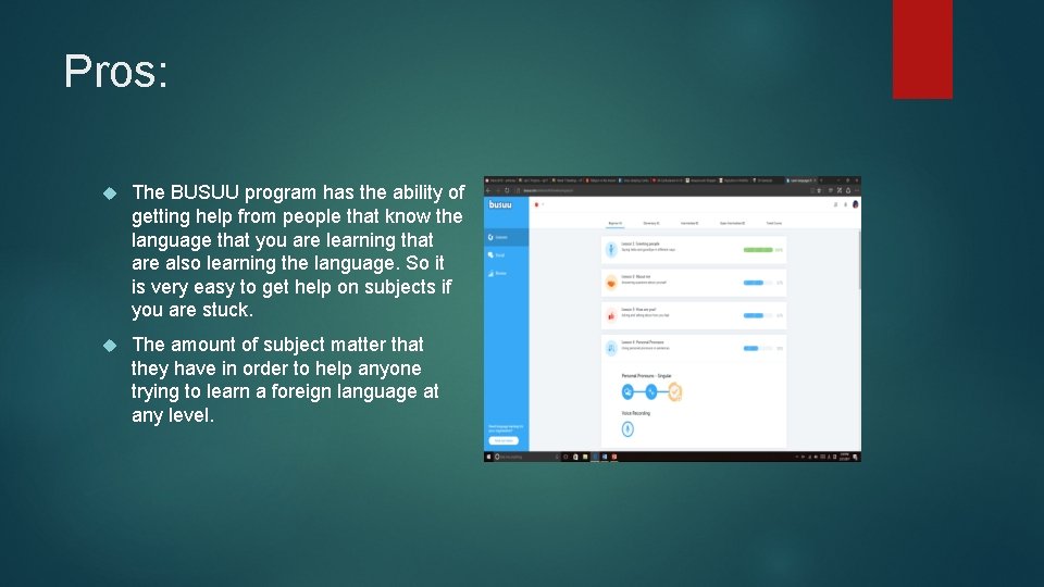Pros: The BUSUU program has the ability of getting help from people that know