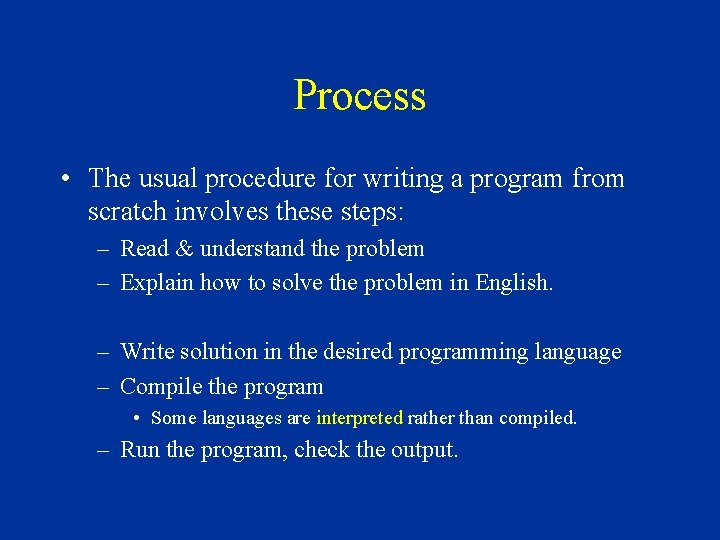 Process • The usual procedure for writing a program from scratch involves these steps: Process • The usual procedure for writing a program from scratch involves these steps: