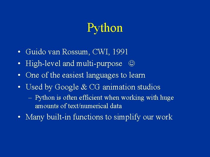 Python • • Guido van Rossum, CWI, 1991 High-level and multi-purpose One of the Python • • Guido van Rossum, CWI, 1991 High-level and multi-purpose One of the
