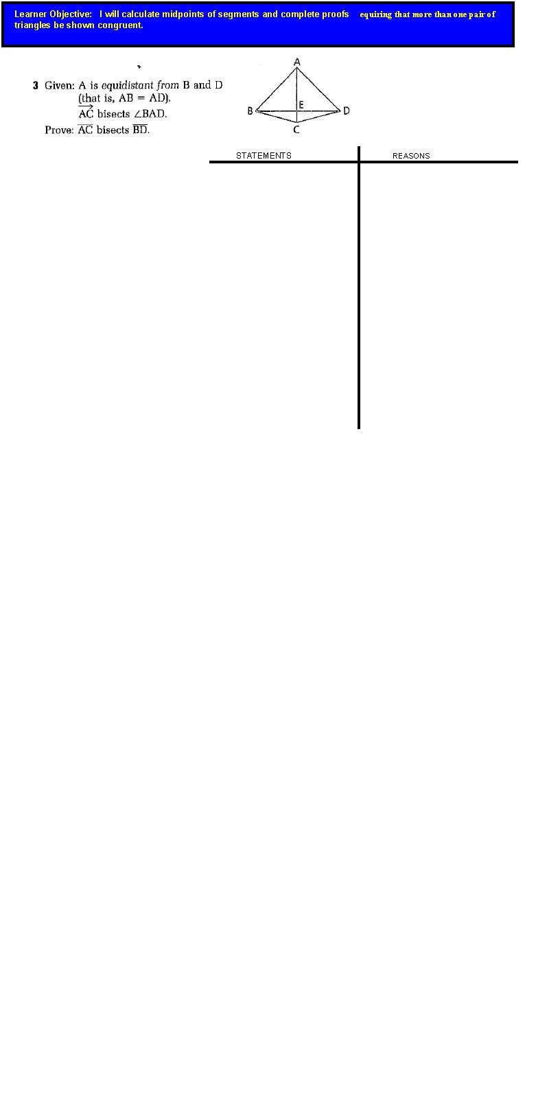 Learner Objective: I will calculate midpoints of segments and complete proofs triangles be shown