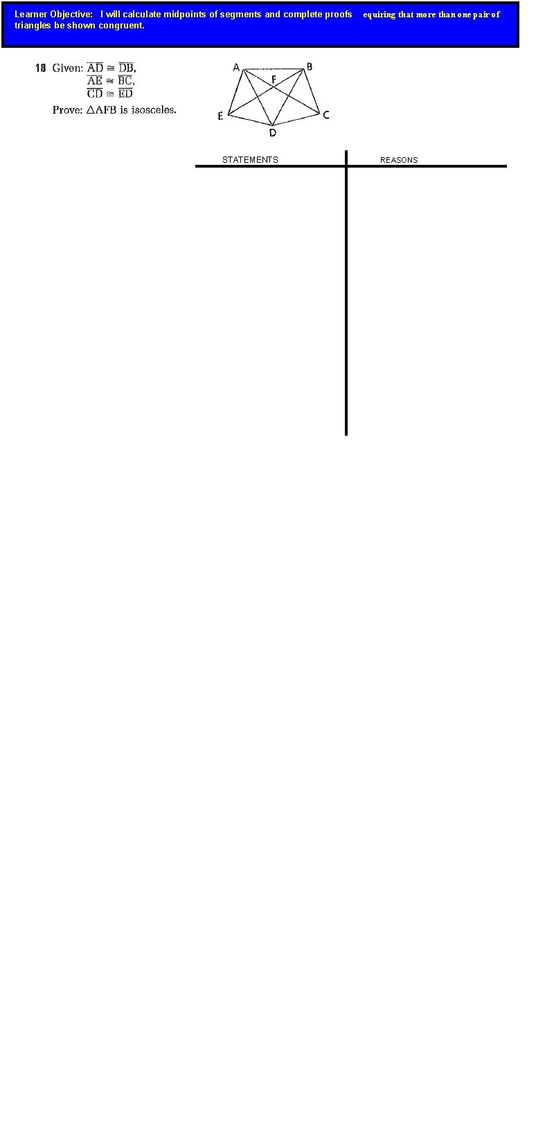 Learner Objective: I will calculate midpoints of segments and complete proofs triangles be shown