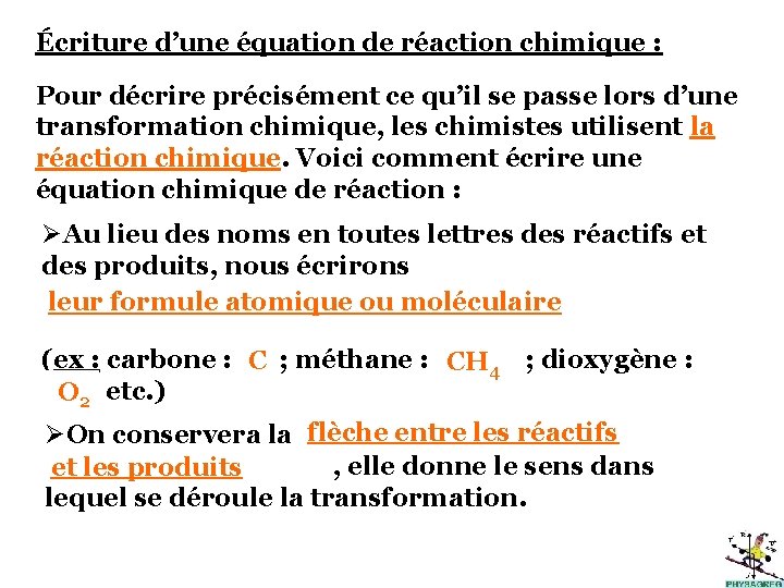 Écriture d’une équation de réaction chimique : Pour décrire précisément ce qu’il se passe