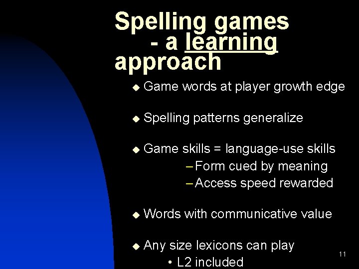 Spelling games - a learning approach u Game words at player growth edge u