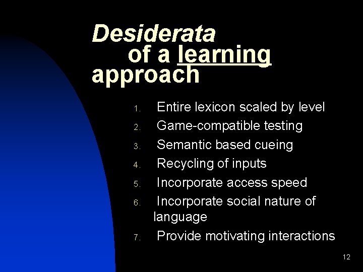 Desiderata of a learning approach 1. 2. 3. 4. 5. 6. 7. Entire lexicon