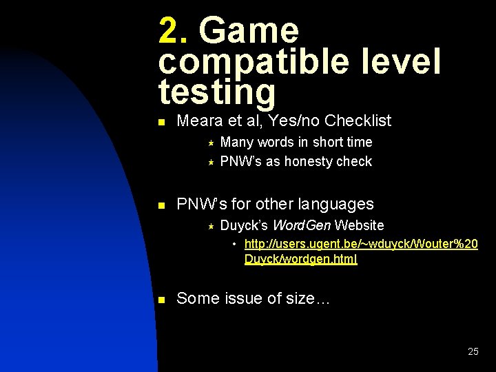 2. Game compatible level testing n Meara et al, Yes/no Checklist Many words in