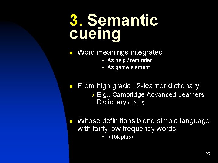 3. Semantic cueing n Word meanings integrated • As help / reminder • As