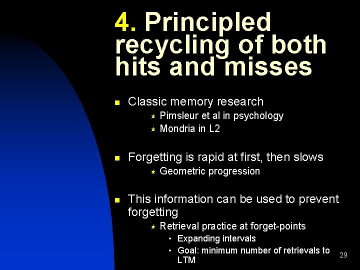 4. Principled recycling of both hits and misses n Classic memory research Pimsleur et