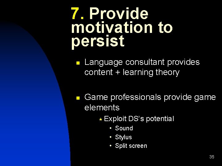 7. Provide motivation to persist n n Language consultant provides content + learning theory