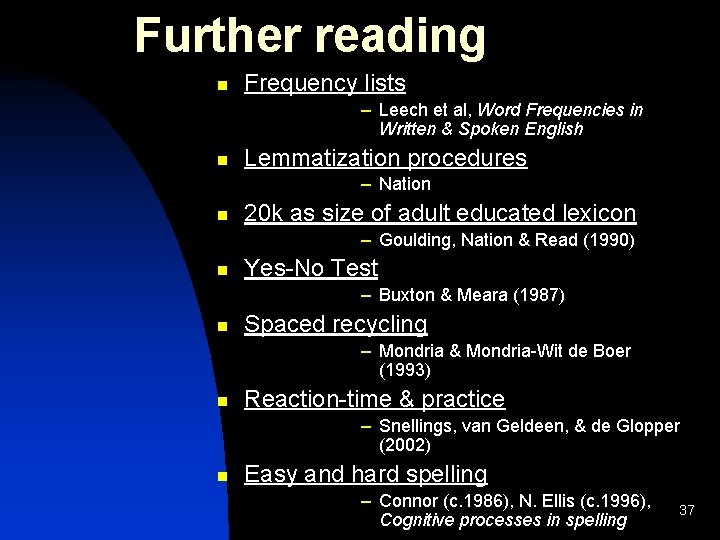 Further reading n Frequency lists – Leech et al, Word Frequencies in Written &