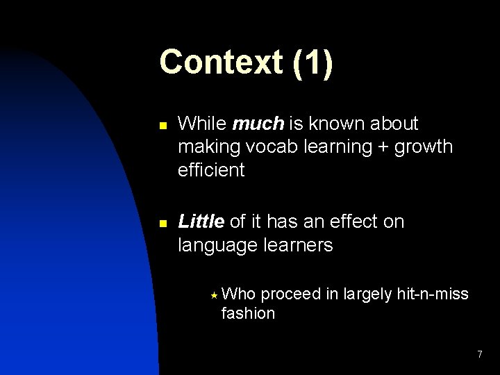 Context (1) n n While much is known about making vocab learning + growth