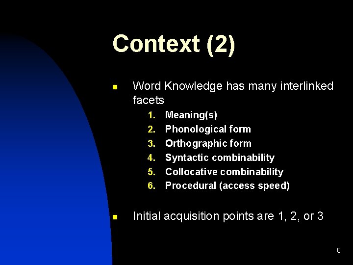 Context (2) n Word Knowledge has many interlinked facets 1. 2. 3. 4. 5.