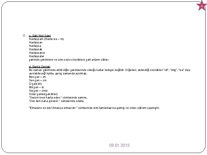 4 � c. Şart Kipi (ise) Hastaysam (Hasta ise – m) Hastaysan Hastaysak Hastaysanız