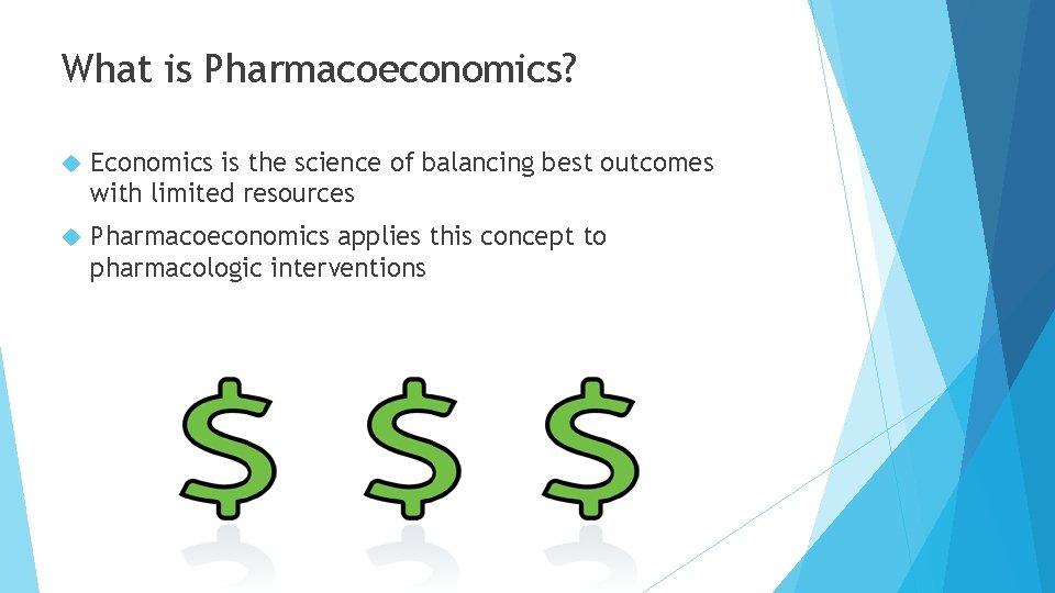 What is Pharmacoeconomics? Economics is the science of balancing best outcomes with limited resources