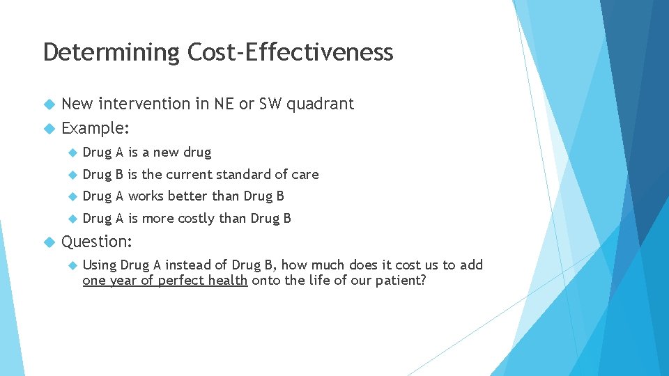 Determining Cost-Effectiveness New intervention in NE or SW quadrant Example: Drug A is a