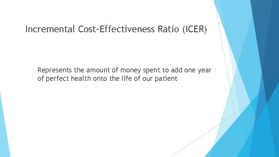 Incremental Cost-Effectiveness Ratio (ICER) Represents the amount of money spent to add one year