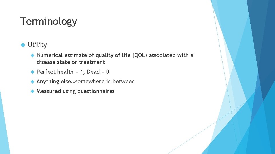 Terminology Utility Numerical estimate of quality of life (QOL) associated with a disease state