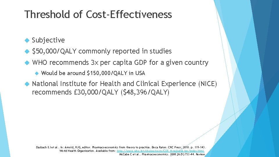 Threshold of Cost-Effectiveness Subjective $50, 000/QALY commonly reported in studies WHO recommends 3 x