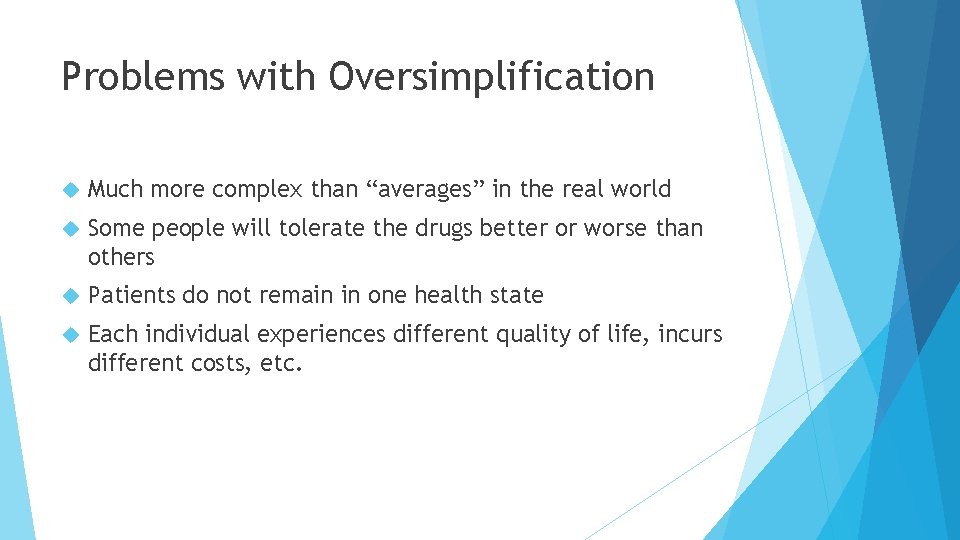 Problems with Oversimplification Much more complex than “averages” in the real world Some people