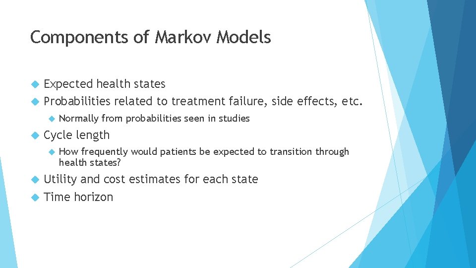 Components of Markov Models Expected health states Probabilities related to treatment failure, side effects,