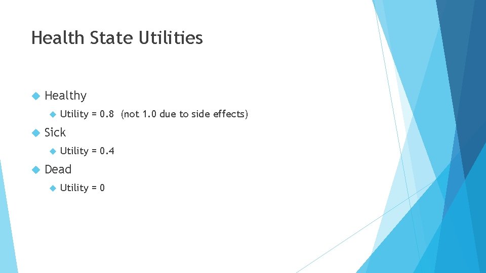 Health State Utilities Healthy Sick Utility = 0. 8 (not 1. 0 due to