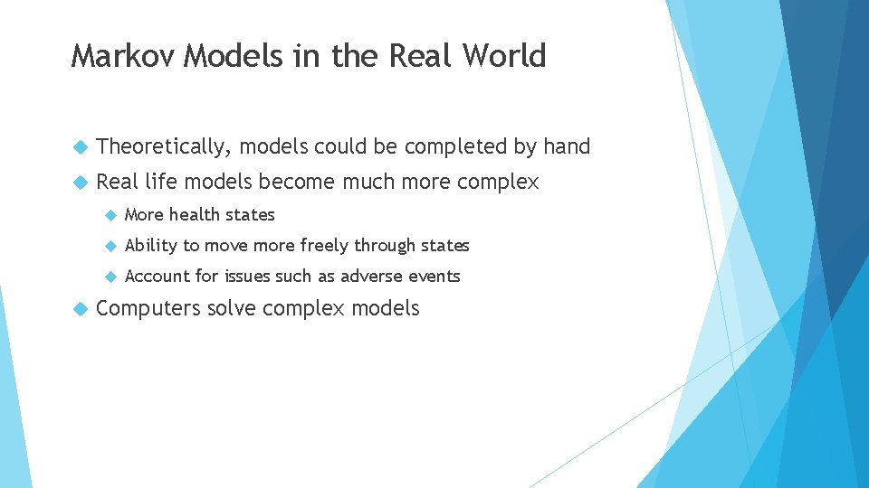 Markov Models in the Real World Theoretically, models could be completed by hand Real