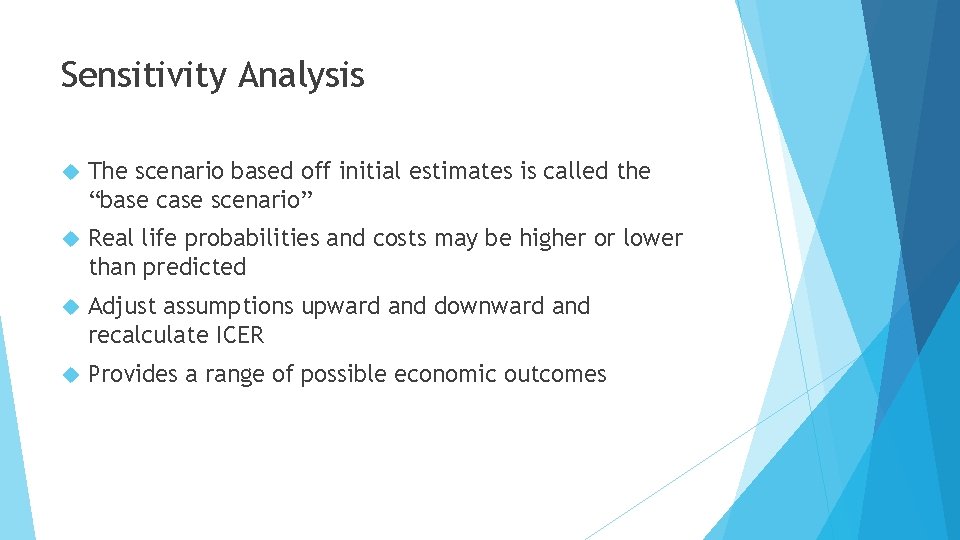 Sensitivity Analysis The scenario based off initial estimates is called the “base case scenario”