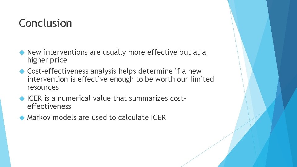 Conclusion New interventions are usually more effective but at a higher price Cost-effectiveness analysis