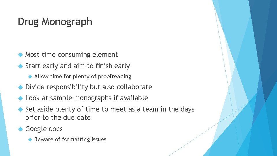 Drug Monograph Most time consuming element Start early and aim to finish early Allow