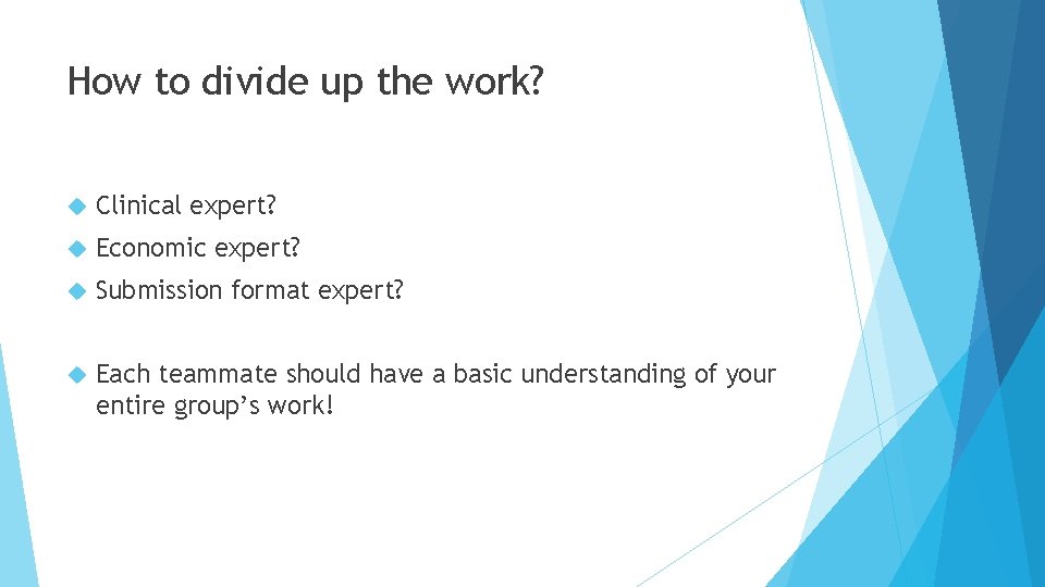 How to divide up the work? Clinical expert? Economic expert? Submission format expert? Each