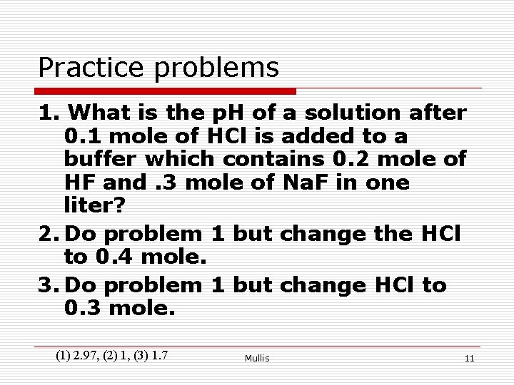 Practice problems 1. What is the p. H of a solution after 0. 1