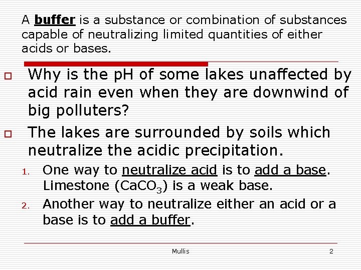 A buffer is a substance or combination of substances capable of neutralizing limited quantities